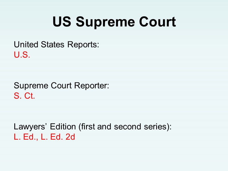 US Supreme Court United States Reports:   U.S.   Supreme Court Reporter: